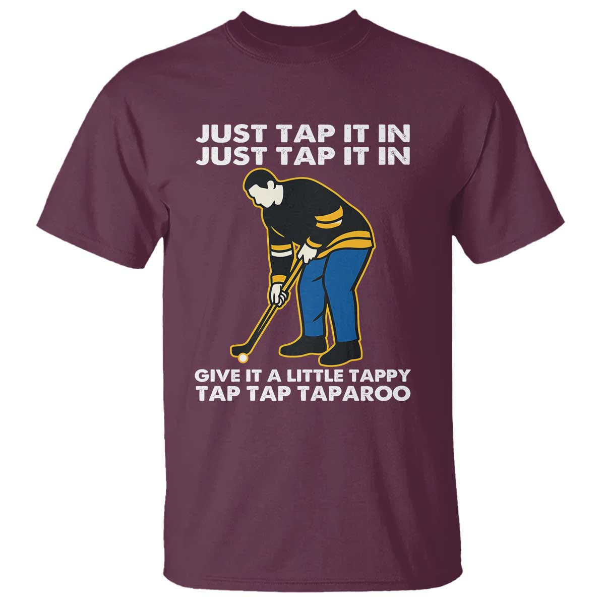 Just Tap It In Funny Golfer T Shirt Tappy Tap Taparoo Putting Golfing Humor Retro Golf Lover