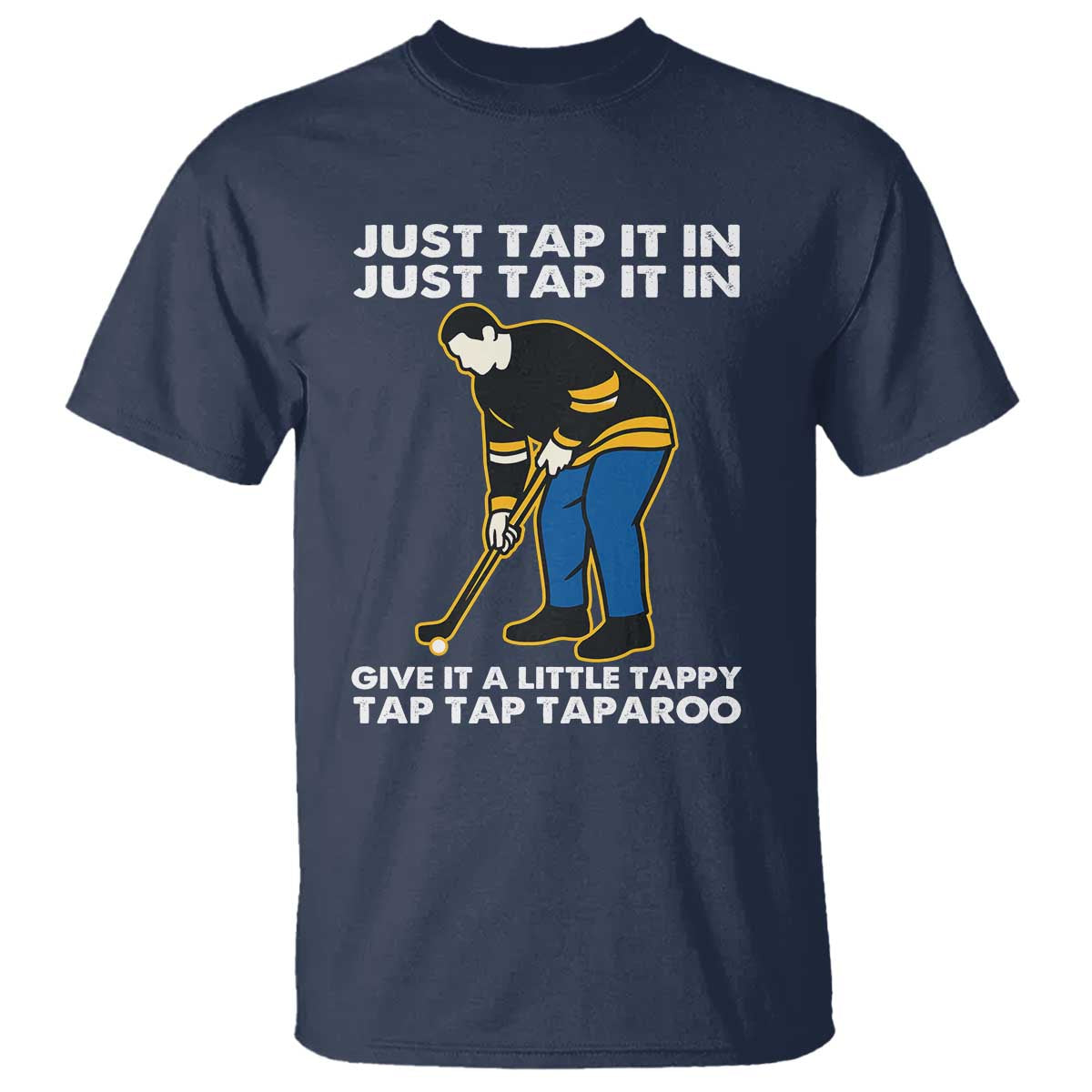 Just Tap It In Funny Golfer T Shirt Tappy Tap Taparoo Putting Golfing Humor Retro Golf Lover