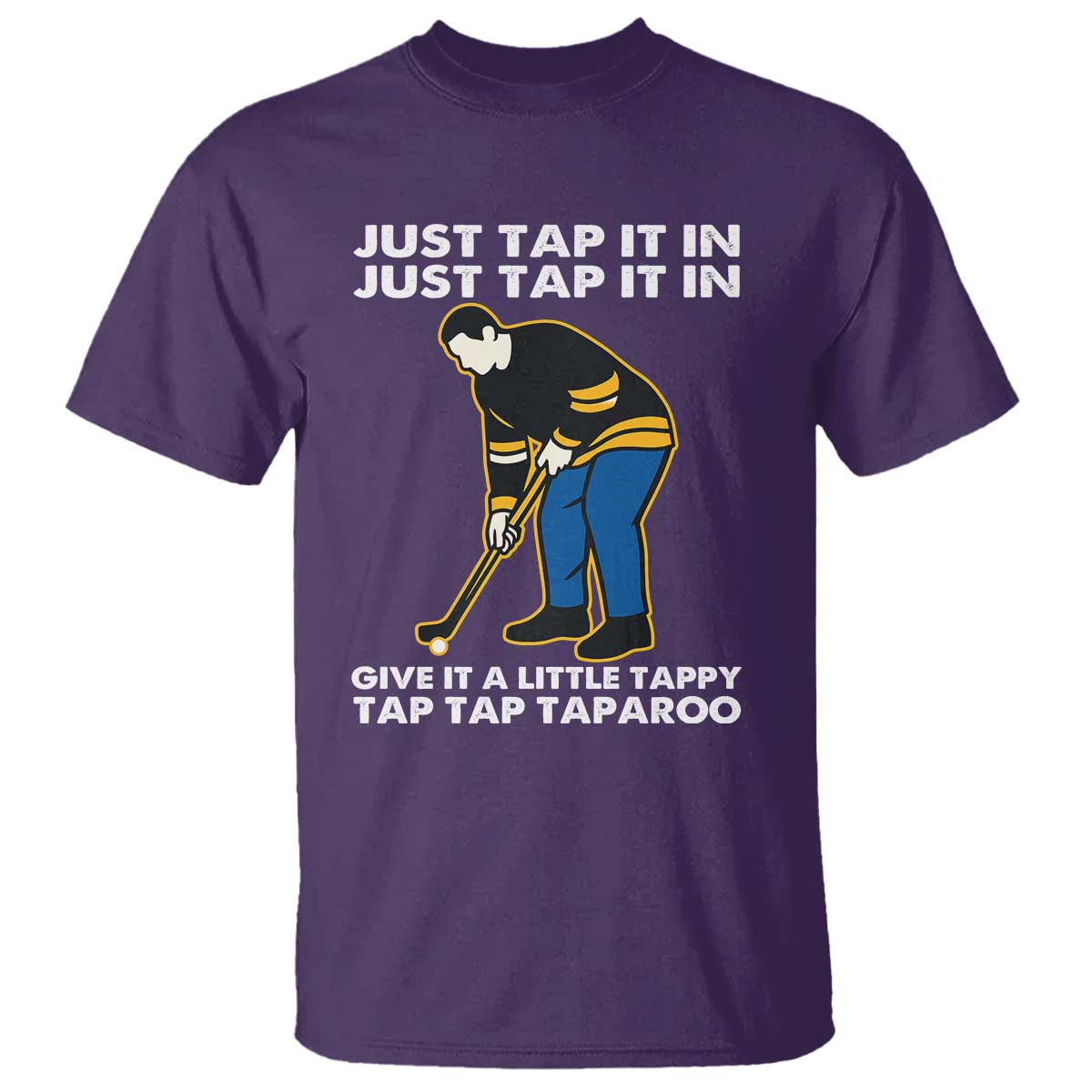 Just Tap It In Funny Golfer T Shirt Tappy Tap Taparoo Putting Golfing Humor Retro Golf Lover
