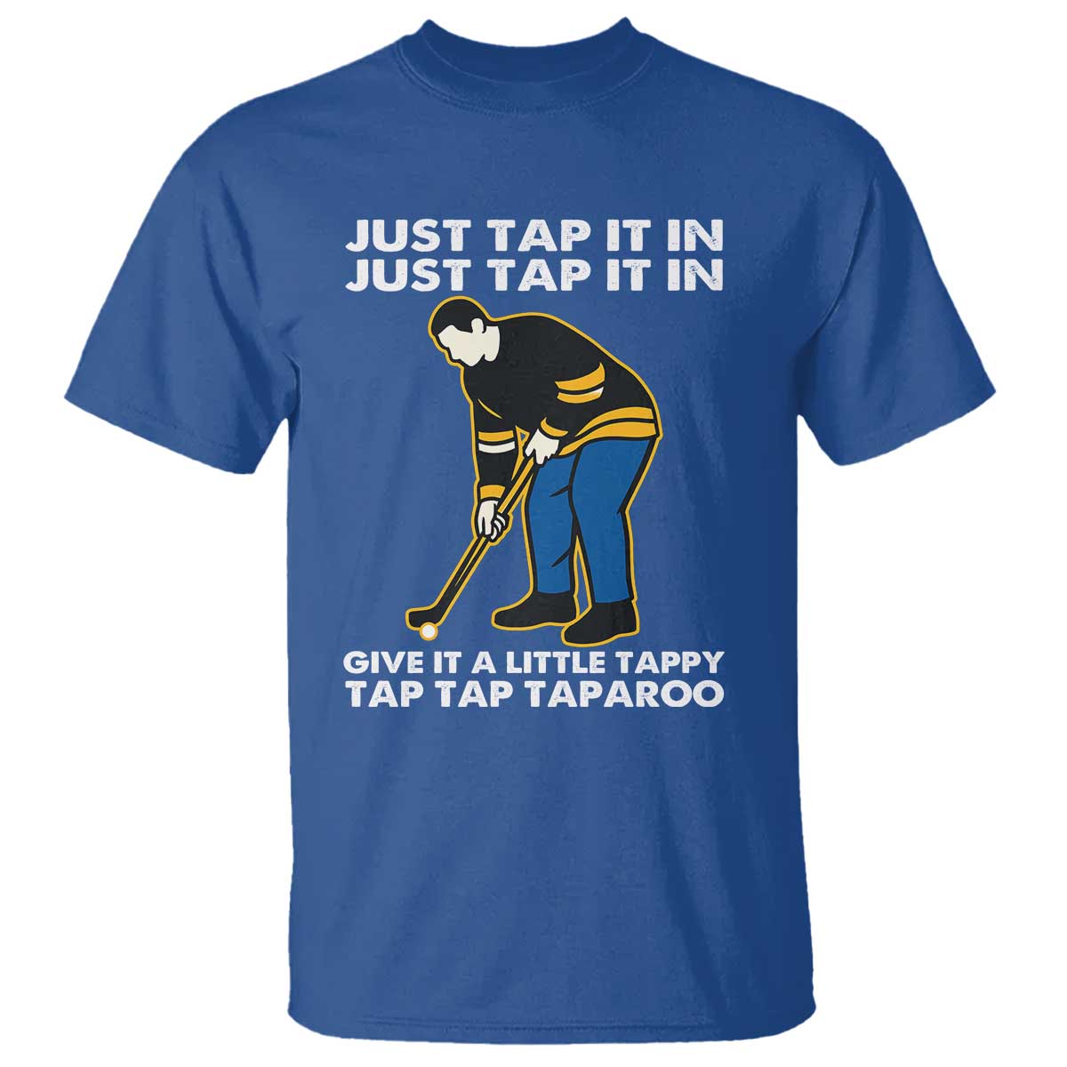 Just Tap It In Funny Golfer T Shirt Tappy Tap Taparoo Putting Golfing Humor Retro Golf Lover