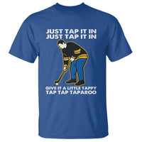 Just Tap It In Funny Golfer T Shirt Tappy Tap Taparoo Putting Golfing Humor Retro Golf Lover