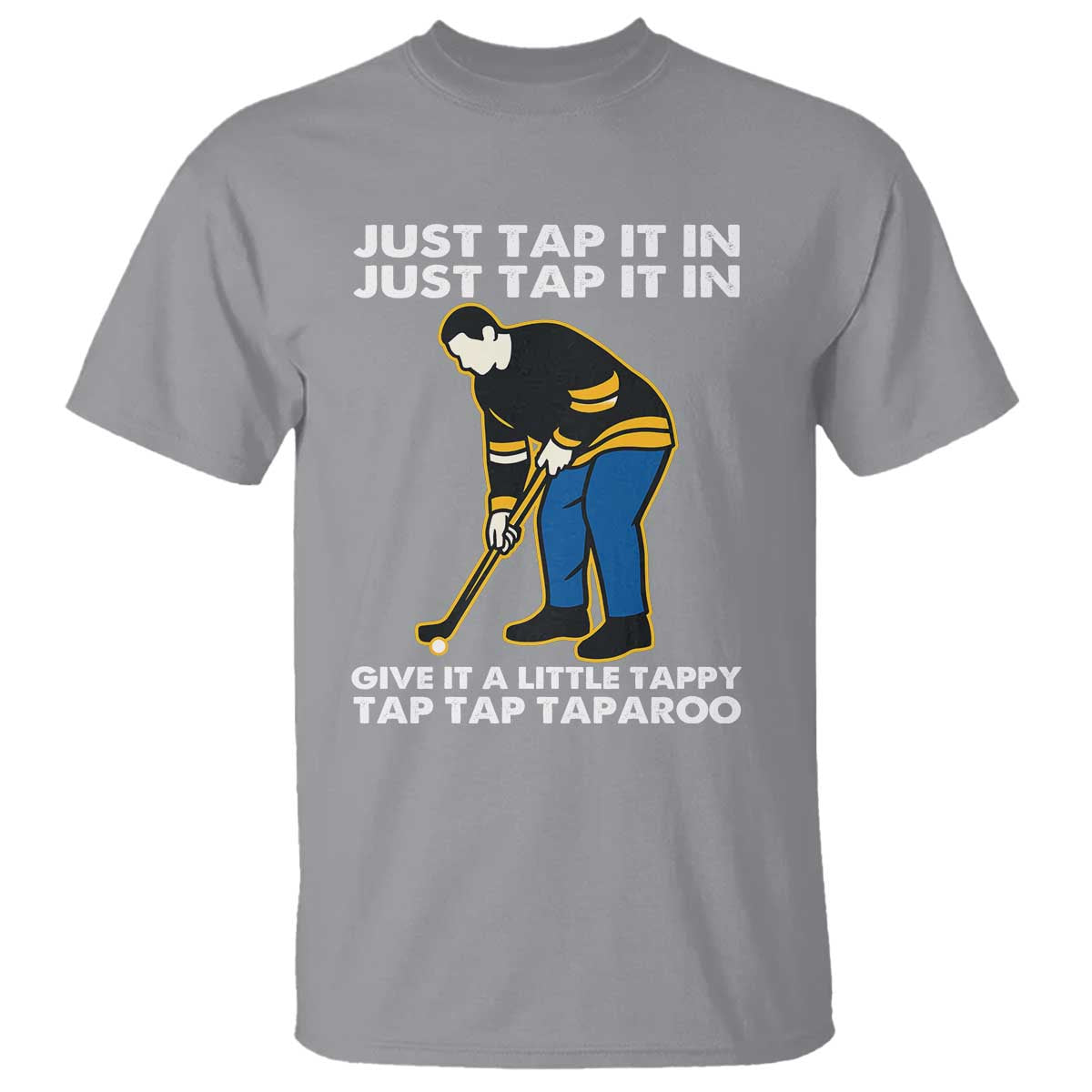 Just Tap It In Funny Golfer T Shirt Tappy Tap Taparoo Putting Golfing Humor Retro Golf Lover