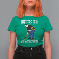 Just Tap It In Funny Golfer T Shirt For Women Tappy Tap Taparoo Putting Golfing Humor Retro Golf Lover