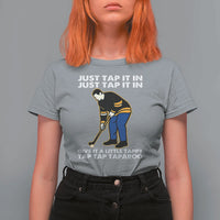 Just Tap It In Funny Golfer T Shirt For Women Tappy Tap Taparoo Putting Golfing Humor Retro Golf Lover