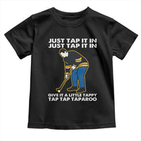 Just Tap It In Funny Golfer Toddler T Shirt Tappy Tap Taparoo Putting Golfing Humor Retro Golf Lover