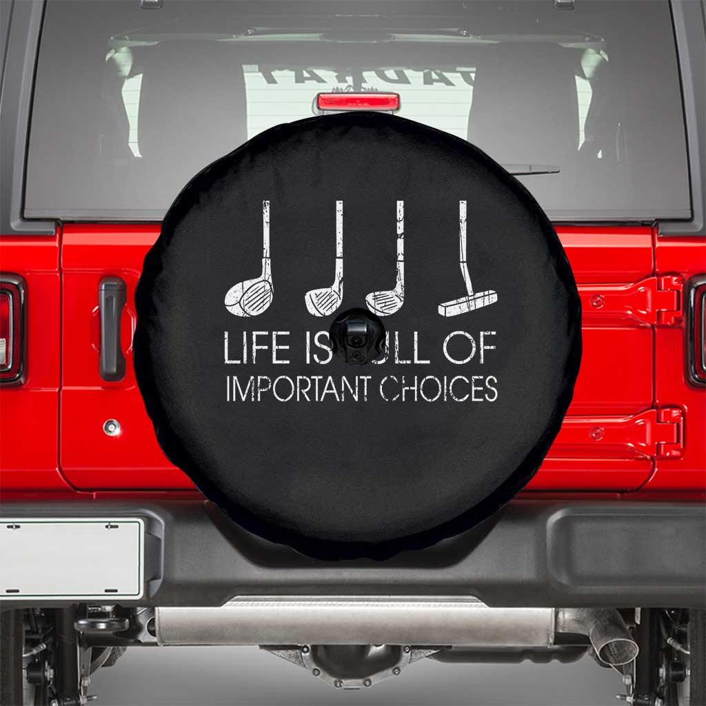 Life Is Full Of Important Choices Golf Club Spare Tire Cover Driver Iron Wedge Putter Selection Funny Avid Golfers