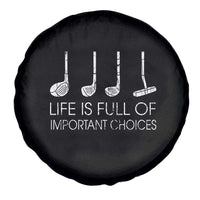 Life Is Full Of Important Choices Golf Club Spare Tire Cover Driver Iron Wedge Putter Selection Funny Avid Golfers