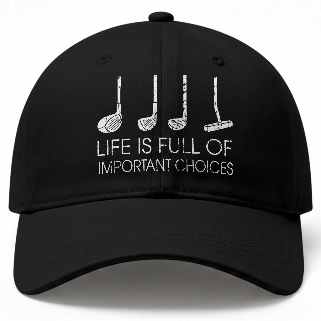 Life Is Full Of Important Choices Golf Club Baseball Cap Driver Iron Wedge Putter Selection Funny Avid Golfers