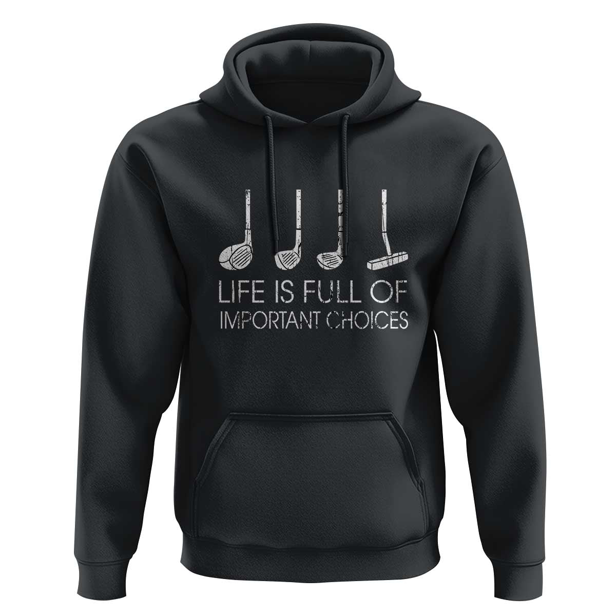 Life Is Full Of Important Choices Golf Club Hoodie Driver Iron Wedge Putter Selection Funny Avid Golfers