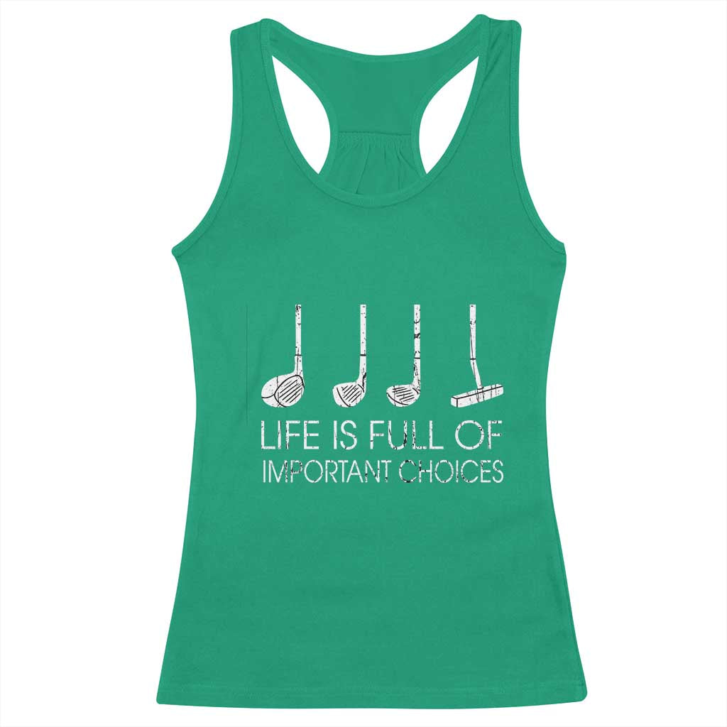 Life Is Full Of Important Choices Golf Club Racerback Tank Top Driver Iron Wedge Putter Selection Funny Avid Golfers