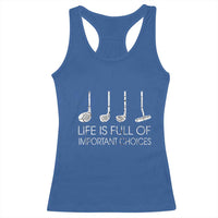 Life Is Full Of Important Choices Golf Club Racerback Tank Top Driver Iron Wedge Putter Selection Funny Avid Golfers