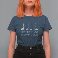Life Is Full Of Important Choices Golf Club T Shirt For Women Driver Iron Wedge Putter Selection Funny Avid Golfers