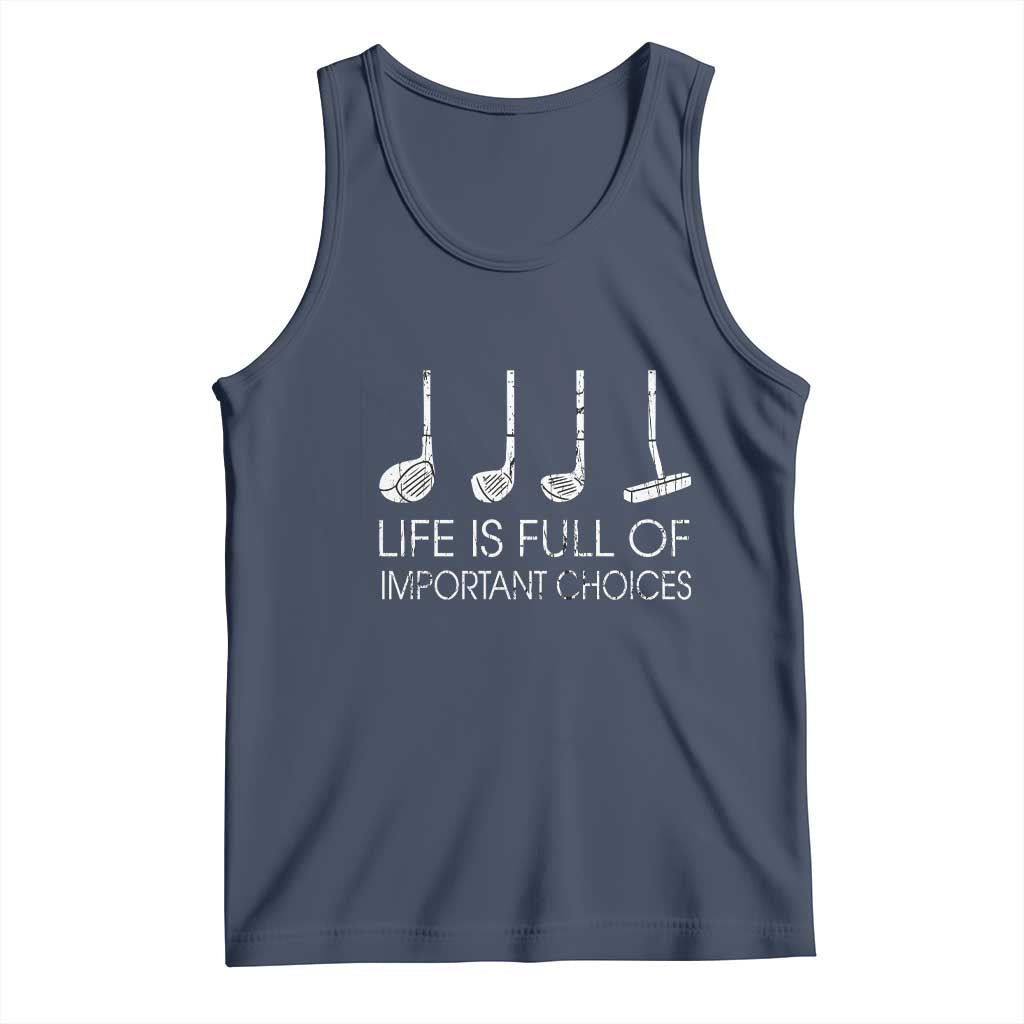 Life Is Full Of Important Choices Golf Club Tank Top Driver Iron Wedge Putter Selection Funny Avid Golfers