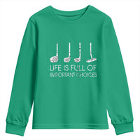 Life Is Full Of Important Choices Golf Club Youth Sweatshirt Driver Iron Wedge Putter Selection Funny Avid Golfers