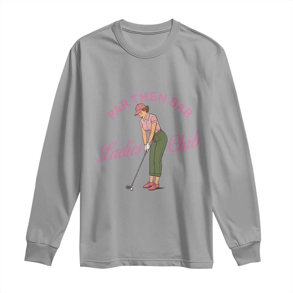 Par Then Bar Ladies Club Vintage Long Sleeve Shirt Retro Womens Golfing 19th Hole Humor Preppy Country
