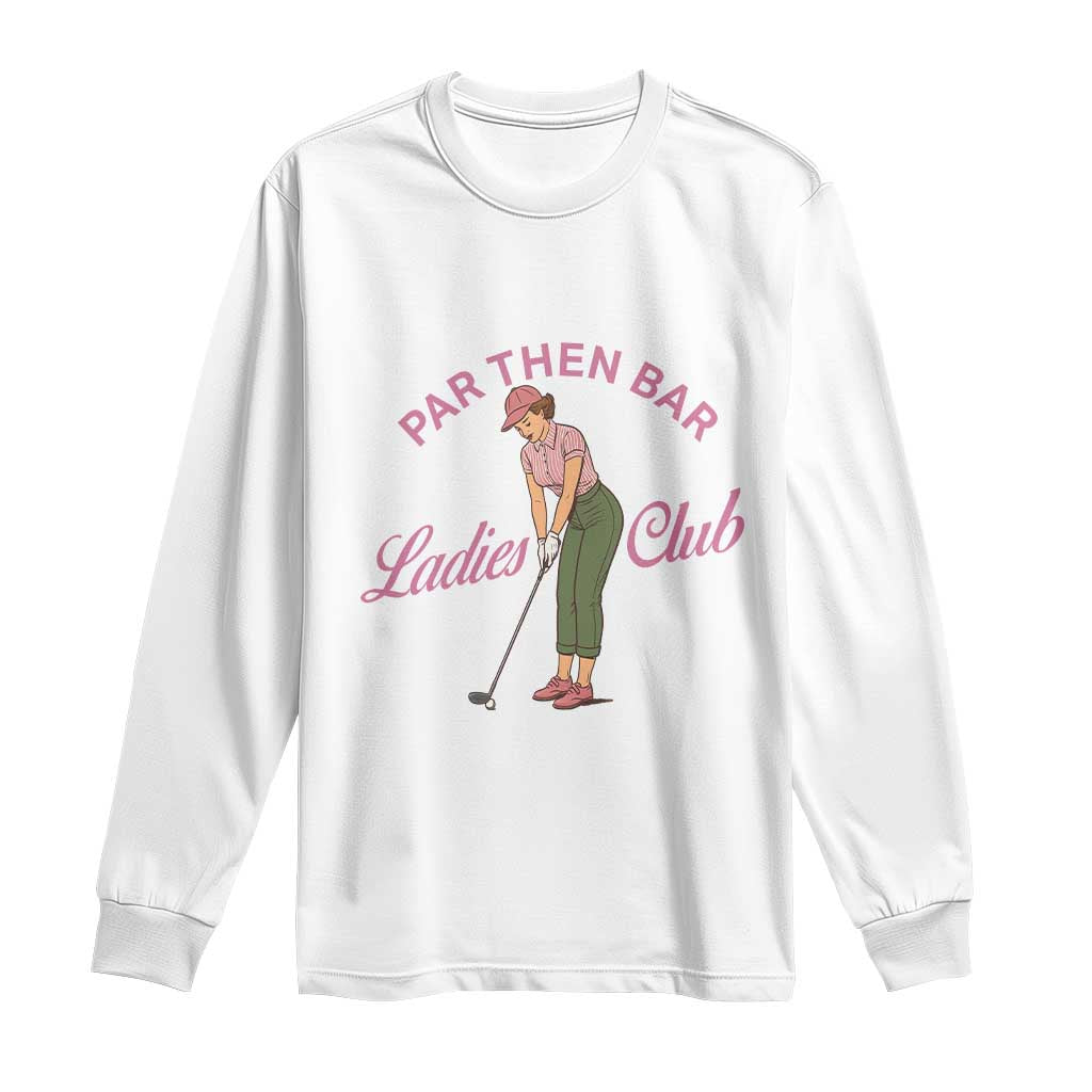 Par Then Bar Ladies Club Vintage Long Sleeve Shirt Retro Womens Golfing 19th Hole Humor Preppy Country