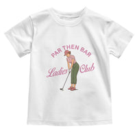 Par Then Bar Ladies Club Vintage Toddler T Shirt Retro Womens Golfing 19th Hole Humor Preppy Country