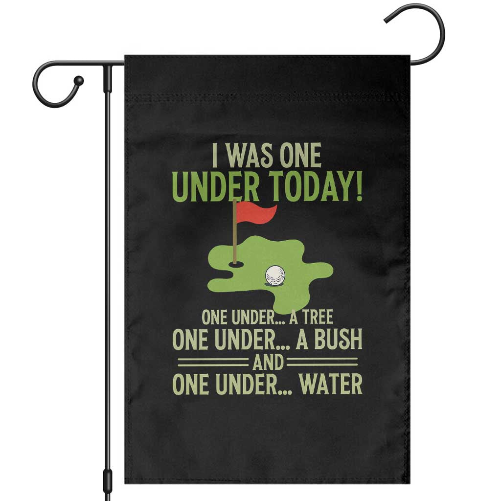 I Was One Under Today Funny Golf Humor Garden Flag Sarcastic Golfer Joke Gift for Amateur Golfing Enthusiasts n Dads