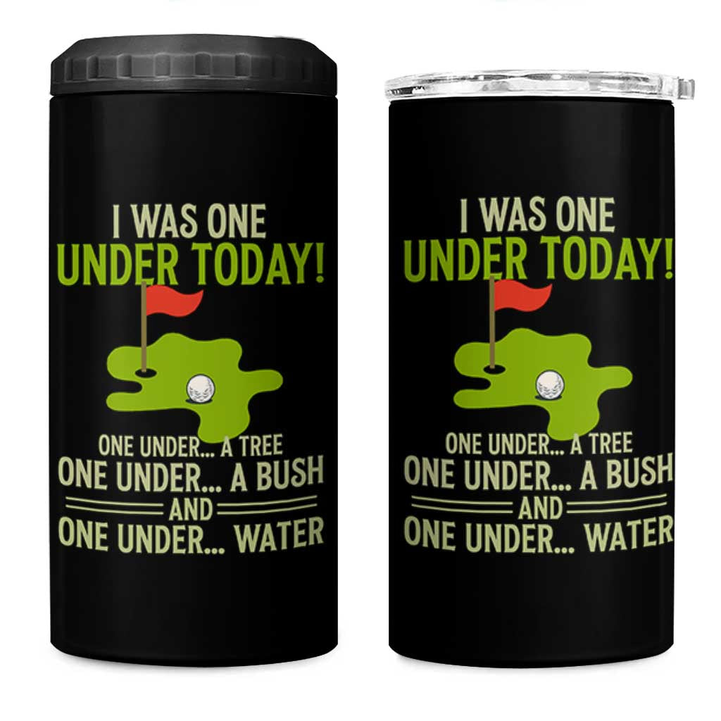 I Was One Under Today Funny Golf Humor 4 in 1 Can Cooler Tumbler Sarcastic Golfer Joke Gift for Amateur Golfing Enthusiasts n Dads