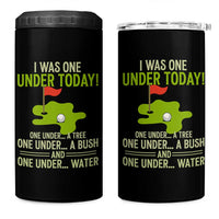 I Was One Under Today Funny Golf Humor 4 in 1 Can Cooler Tumbler Sarcastic Golfer Joke Gift for Amateur Golfing Enthusiasts n Dads