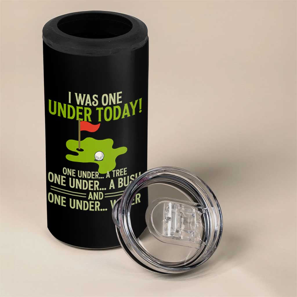 I Was One Under Today Funny Golf Humor 4 in 1 Can Cooler Tumbler Sarcastic Golfer Joke Gift for Amateur Golfing Enthusiasts n Dads