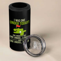 I Was One Under Today Funny Golf Humor 4 in 1 Can Cooler Tumbler Sarcastic Golfer Joke Gift for Amateur Golfing Enthusiasts n Dads