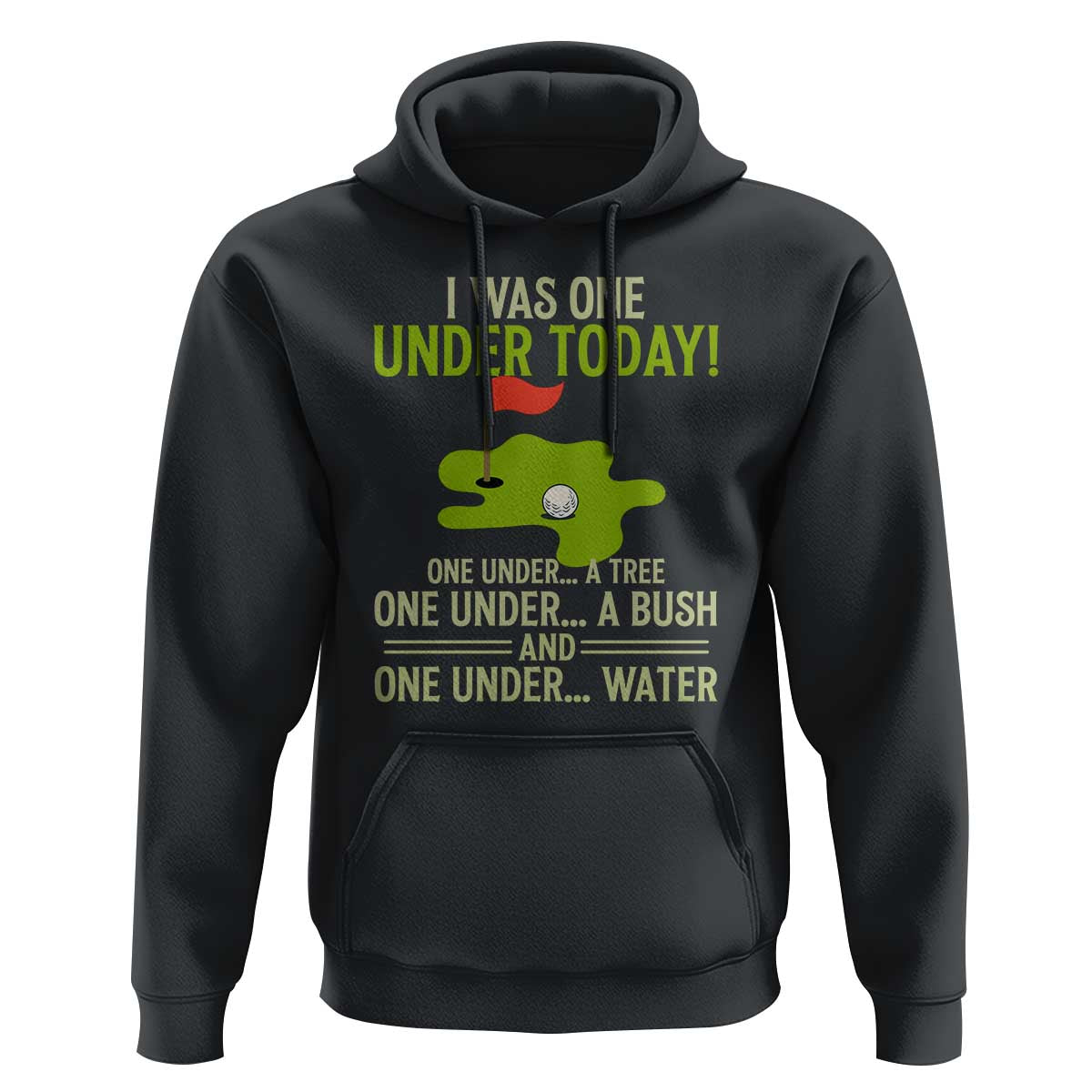 I Was One Under Today Funny Golf Humor Hoodie Sarcastic Golfer Joke Gift for Amateur Golfing Enthusiasts n Dads