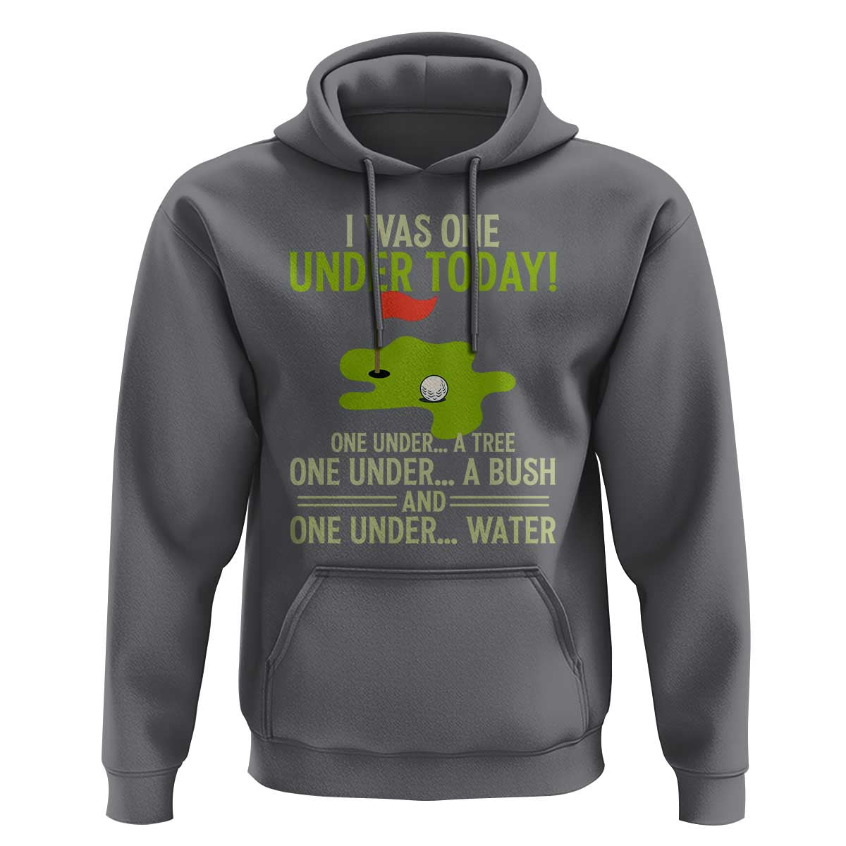 I Was One Under Today Funny Golf Humor Hoodie Sarcastic Golfer Joke Gift for Amateur Golfing Enthusiasts n Dads