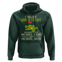 I Was One Under Today Funny Golf Humor Hoodie Sarcastic Golfer Joke Gift for Amateur Golfing Enthusiasts n Dads