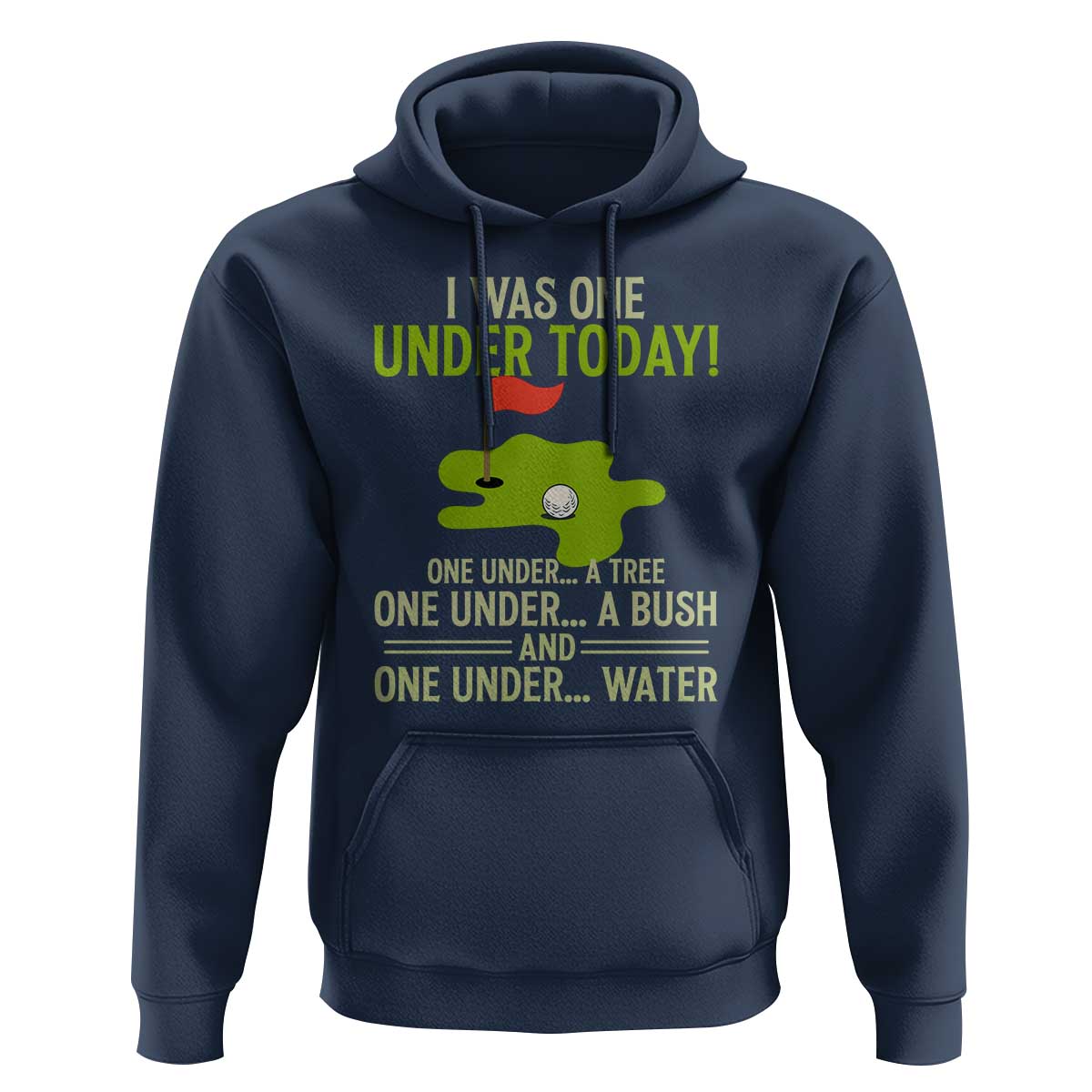 I Was One Under Today Funny Golf Humor Hoodie Sarcastic Golfer Joke Gift for Amateur Golfing Enthusiasts n Dads