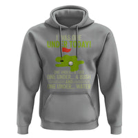 I Was One Under Today Funny Golf Humor Hoodie Sarcastic Golfer Joke Gift for Amateur Golfing Enthusiasts n Dads