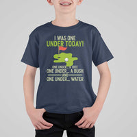 I Was One Under Today Funny Golf Humor T Shirt For Kid Sarcastic Golfer Joke Gift for Amateur Golfing Enthusiasts n Dads