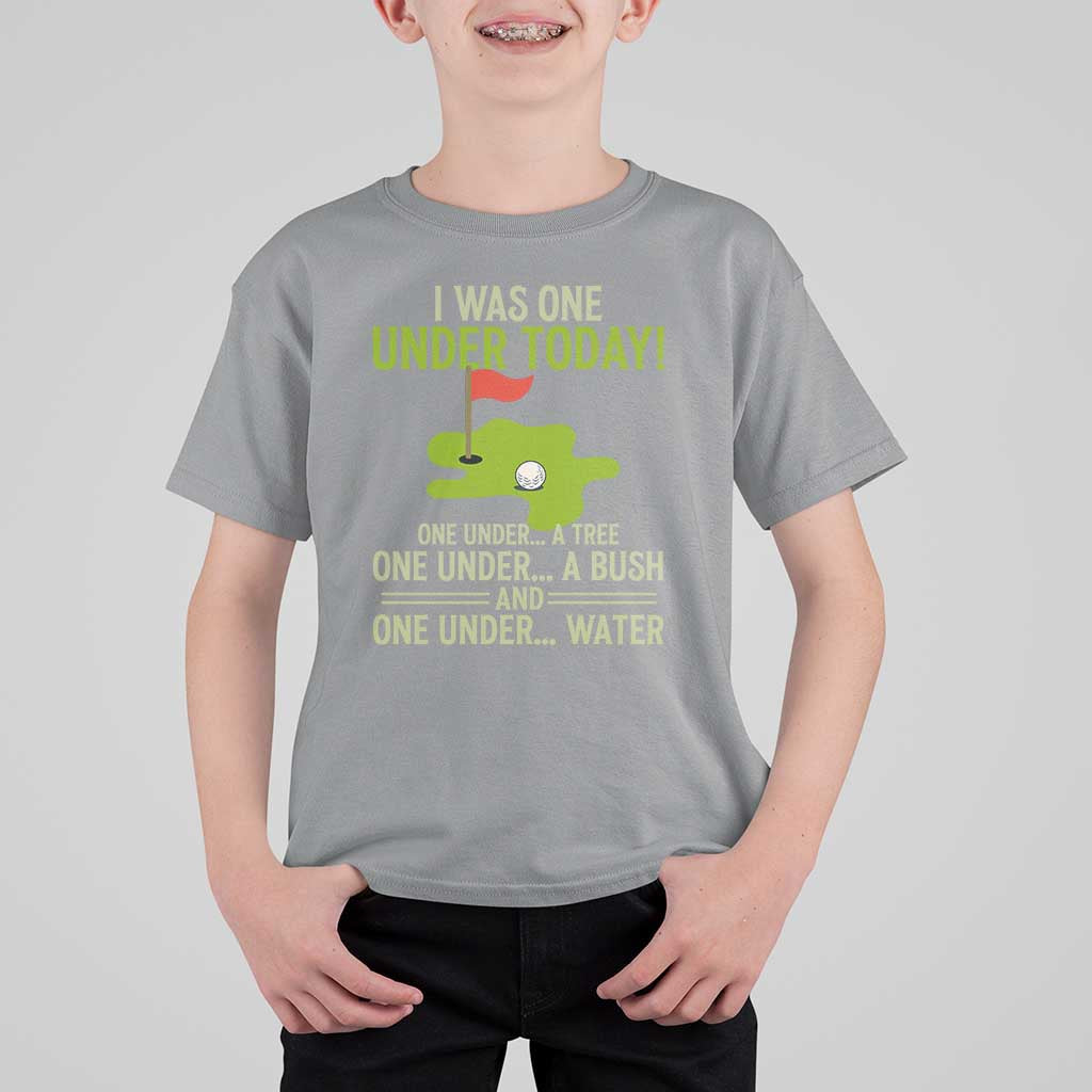 I Was One Under Today Funny Golf Humor T Shirt For Kid Sarcastic Golfer Joke Gift for Amateur Golfing Enthusiasts n Dads