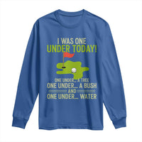 I Was One Under Today Funny Golf Humor Long Sleeve Shirt Sarcastic Golfer Joke Gift for Amateur Golfing Enthusiasts n Dads