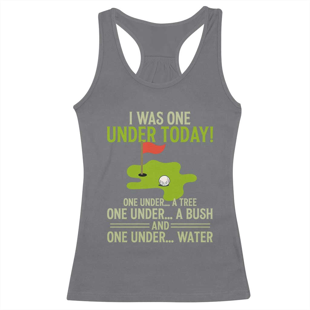 I Was One Under Today Funny Golf Humor Racerback Tank Top Sarcastic Golfer Joke Gift for Amateur Golfing Enthusiasts n Dads