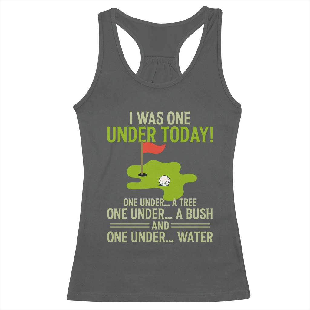 I Was One Under Today Funny Golf Humor Racerback Tank Top Sarcastic Golfer Joke Gift for Amateur Golfing Enthusiasts n Dads