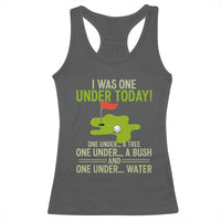 I Was One Under Today Funny Golf Humor Racerback Tank Top Sarcastic Golfer Joke Gift for Amateur Golfing Enthusiasts n Dads