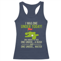 I Was One Under Today Funny Golf Humor Racerback Tank Top Sarcastic Golfer Joke Gift for Amateur Golfing Enthusiasts n Dads