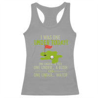 I Was One Under Today Funny Golf Humor Racerback Tank Top Sarcastic Golfer Joke Gift for Amateur Golfing Enthusiasts n Dads