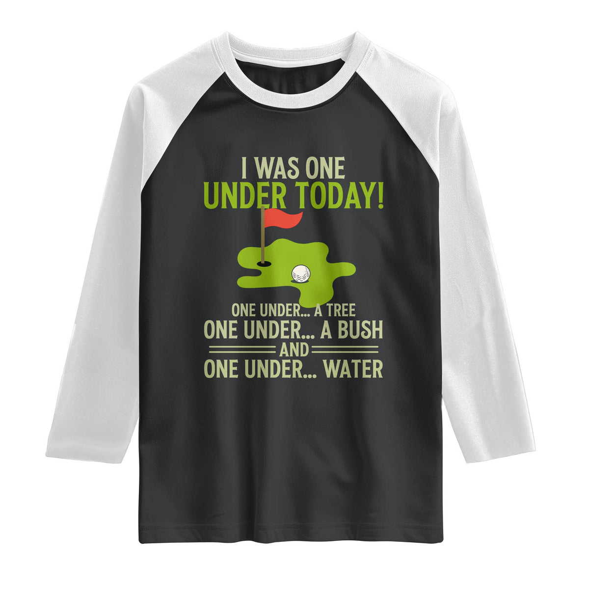 I Was One Under Today Funny Golf Humor Raglan Shirt Sarcastic Golfer Joke Gift for Amateur Golfing Enthusiasts n Dads