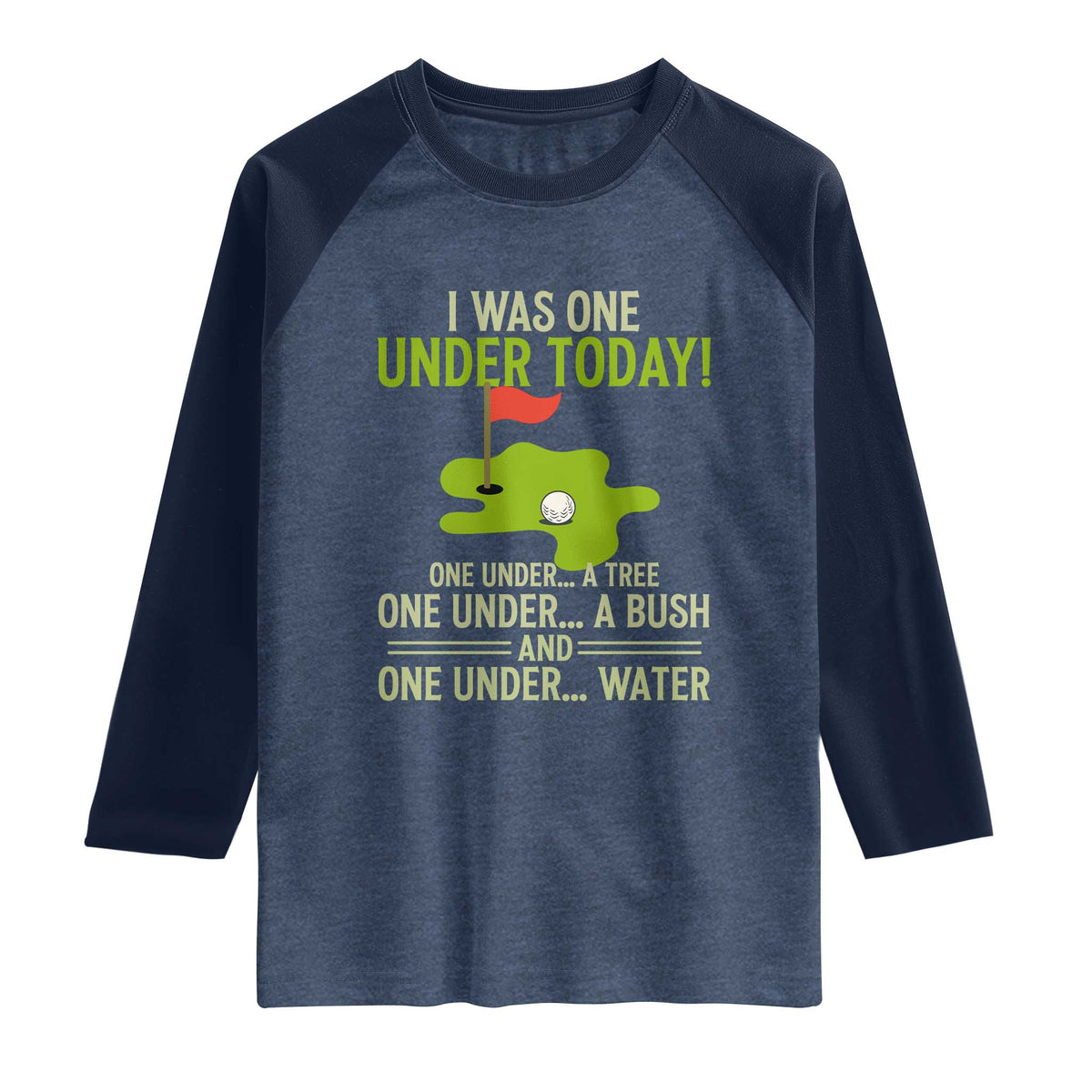 I Was One Under Today Funny Golf Humor Raglan Shirt Sarcastic Golfer Joke Gift for Amateur Golfing Enthusiasts n Dads