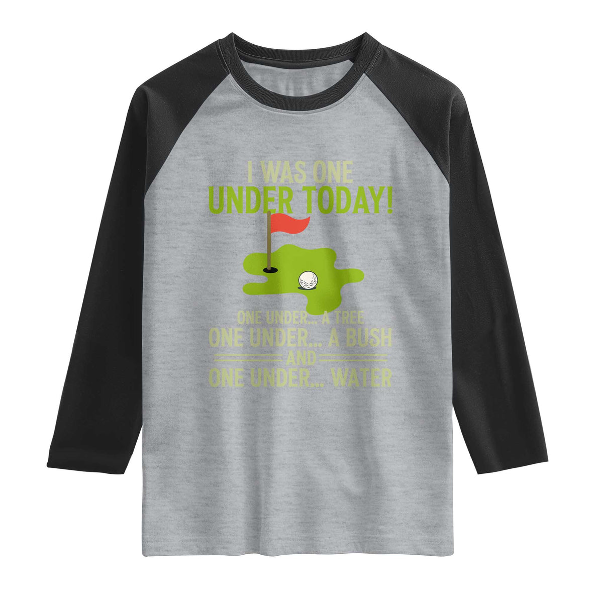 I Was One Under Today Funny Golf Humor Raglan Shirt Sarcastic Golfer Joke Gift for Amateur Golfing Enthusiasts n Dads