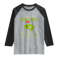 I Was One Under Today Funny Golf Humor Raglan Shirt Sarcastic Golfer Joke Gift for Amateur Golfing Enthusiasts n Dads
