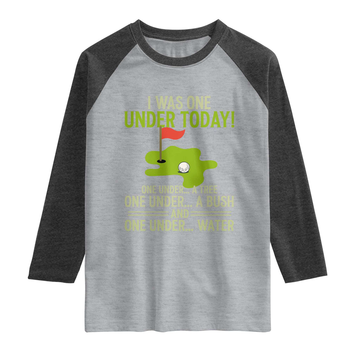 I Was One Under Today Funny Golf Humor Raglan Shirt Sarcastic Golfer Joke Gift for Amateur Golfing Enthusiasts n Dads
