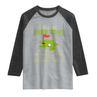 I Was One Under Today Funny Golf Humor Raglan Shirt Sarcastic Golfer Joke Gift for Amateur Golfing Enthusiasts n Dads