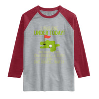 I Was One Under Today Funny Golf Humor Raglan Shirt Sarcastic Golfer Joke Gift for Amateur Golfing Enthusiasts n Dads