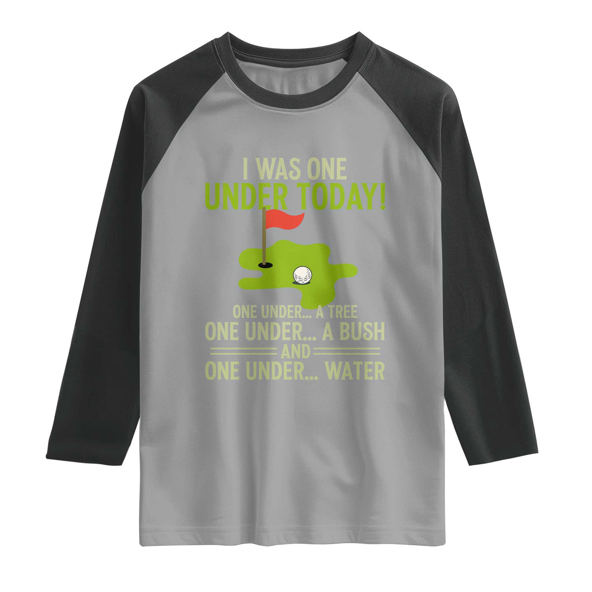 I Was One Under Today Funny Golf Humor Raglan Shirt Sarcastic Golfer Joke Gift for Amateur Golfing Enthusiasts n Dads