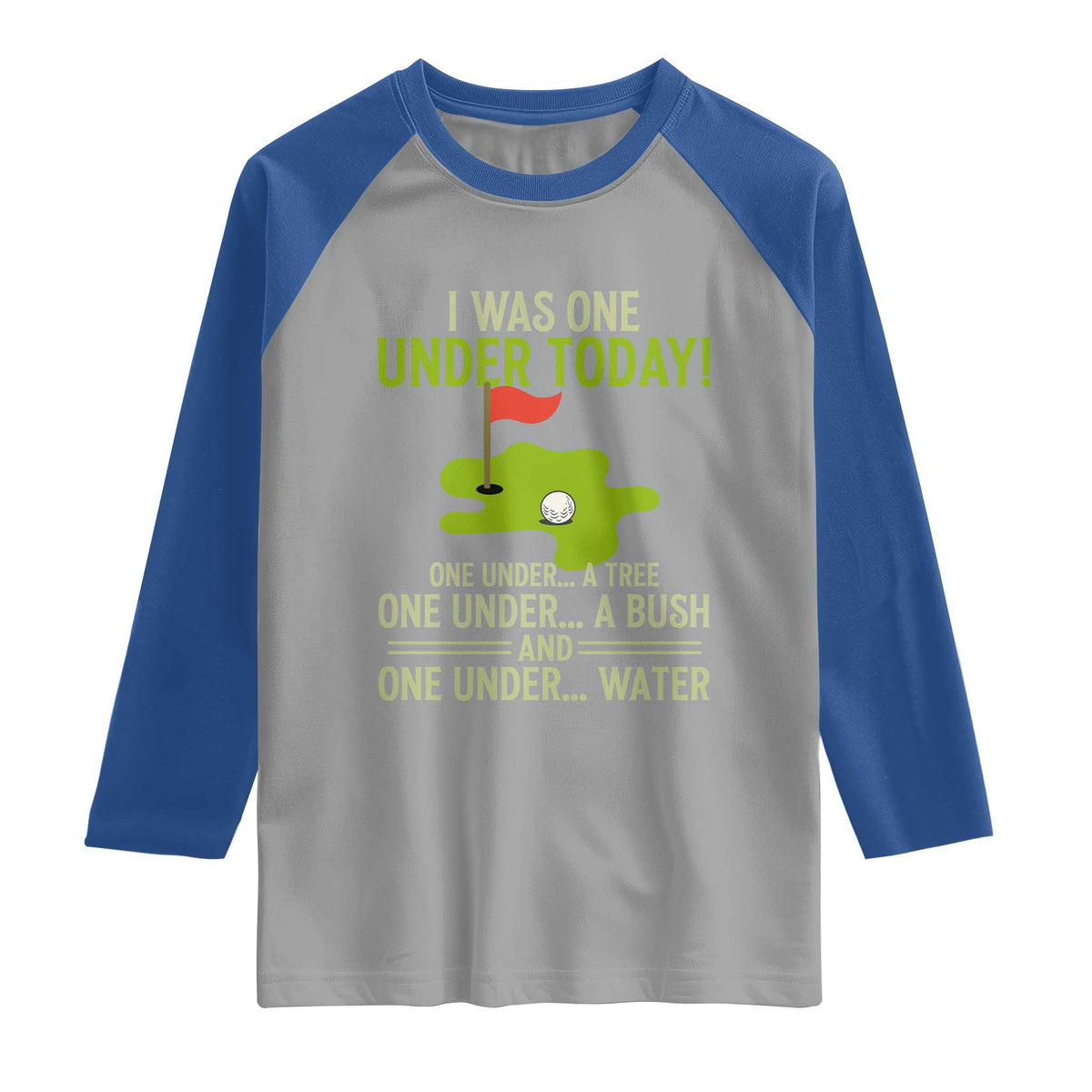 I Was One Under Today Funny Golf Humor Raglan Shirt Sarcastic Golfer Joke Gift for Amateur Golfing Enthusiasts n Dads