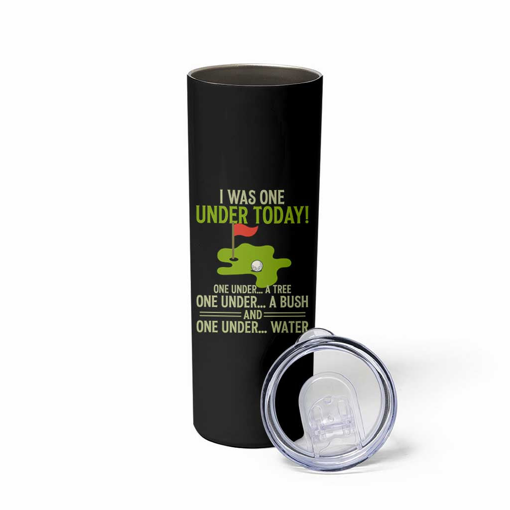 I Was One Under Today Funny Golf Humor Skinny Tumbler Sarcastic Golfer Joke Gift for Amateur Golfing Enthusiasts n Dads