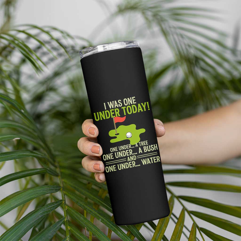 I Was One Under Today Funny Golf Humor Skinny Tumbler Sarcastic Golfer Joke Gift for Amateur Golfing Enthusiasts n Dads